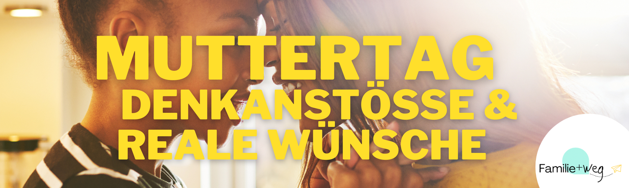 Muttertag denkanstoesse & reale wuensche