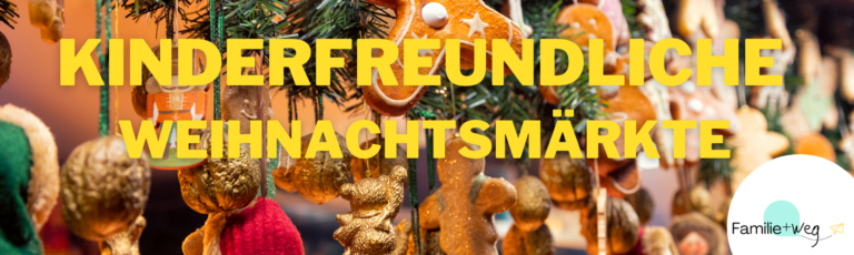 Blogbeitrag über die Kinderfreundlichsten weihnachtsmärkte in Deutschland. Kinderfreundliche Weihnachtsmärkte